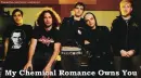 my chemical romance owns you....