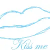 kiss me