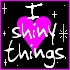 I love shiny things.