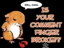 Is Your Comment Finger Broke??