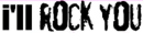 i'll rock you
