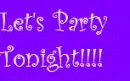 Lets Party Tonight!