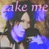 Take me