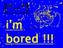 im bored- i love u 2
