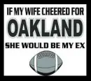 If my wifer cheered for Oakland