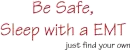 Be safe, slep with a EMT