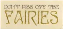 Don't piss off the fairies
