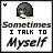 Sometimes I talk to myself Penguin