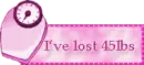 Ive lost 45lbs
