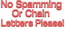 No spamming or chain letters please