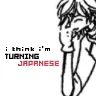 i think im turning japenese
