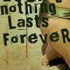 nothing lasts forever