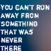 never there