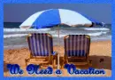 We Need a Vacation