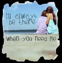 I always be there for you. 