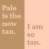 i am so tan
