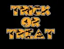 TRICK OR TREAT