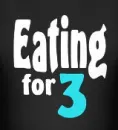 Eating for 3