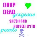 drop dead gorgeous