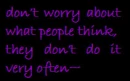 people don't think