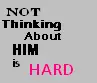 Not thinking about him
