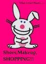 what a girl wants.....happy Bunny
