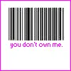 you dont own me