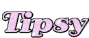 tipsy