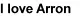 I love Arron