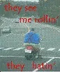 THEY SEE ME ROLLEN