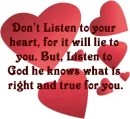Don't listen to your heart..