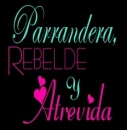 parrandera, rebelde y atrevida