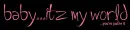 Baby its my world