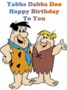 Yabba Dabba Doo Happy Birthday To You  Flintstones