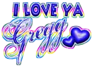 I love ya Gregg