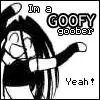 im a goofy goober yeah!