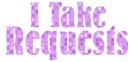 I Take Requests