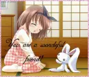 You are a wonderful friend