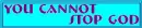 Cannot Stop God