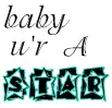 baby u'r a star