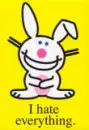 I hate everthing *Happy Bunny*