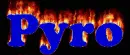 Dude im a pyro!