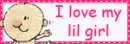 i love my lil girl