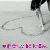 if he only knew