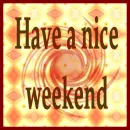 have a nice weekend