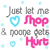 let me shop&&no1gets hurt