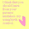 learn from your parents' mistakes