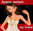 gorgeus weekend