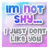 I'm not shy