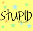stupid